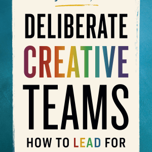 Deliberate Creative Teams